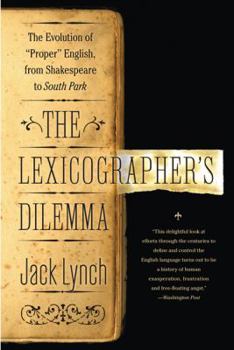 Paperback The Lexicographer's Dilemma: The Evolution of 'Proper' English, from Shakespeare to South Park Book