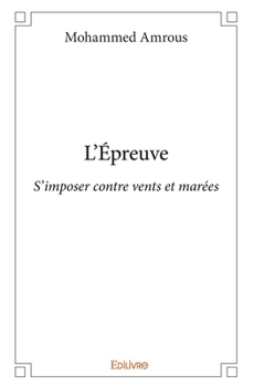 Paperback L'Épreuve: S'imposer contre vents et marées [French] Book