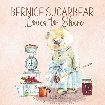 Paperback Bernice Sugarbear: Loves to Share Book