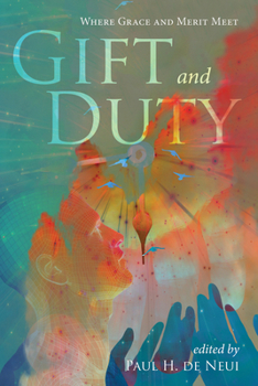 Paperback Gift and Duty: Where Grace and Merit Meet Book