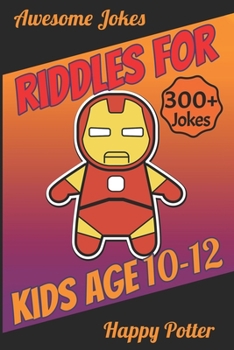 Paperback Riddles for Kids Age 10-12: Over 300 - Difficult Riddles For Smart Kids and Funny Jokes For 12 Year Old - Laugh-Out-Loud Jokes, Mazes Puzzle and W Book