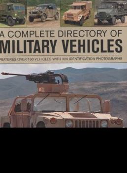 Paperback A Complete Directory of Military Vehicles: Features Over 180 Vehicles with 320 Identification Photographs Book