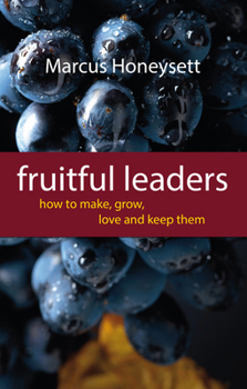 Paperback Fruitful Leaders: How to Make, Grow, Love and Keep Them Book