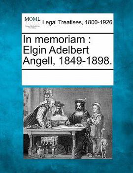 Paperback In Memoriam: Elgin Adelbert Angell, 1849-1898. Book