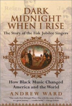 Paperback Dark Midnight When I Rise: The Story of the Fisk Jubilee Singers Book