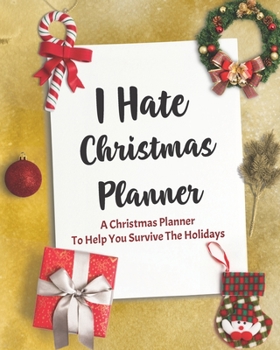 Paperback I Hate Christmas Planner: A Christmas Planner To help Your Survive The Holidays Book