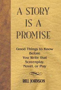 Paperback A Story is a Promise: Good Things to Know Before Writing a Novel, Screenplay or Play Book