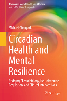 Circadian Health and Mental Resilience: Bridging Chronobiology, Neuroimmune Regulation, and Clinical Interventions (Advances in Mental Health and Addiction)