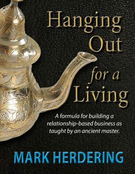 Paperback Hanging Out For a Living: A formula for building a relationship-based business as taught by an ancient master Book