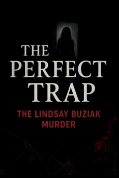Paperback The Perfect Trap: The Lindsay Buziak Murder Book