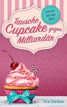 Paperback Tausche Cupcake gegen Milliardär: Sweets for my Hips 1 [German] Book