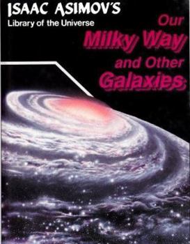 Our Milky Way and Other Galaxies - Book  of the Isaac Asimov's New Library of the Universe