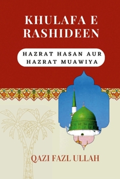 Paperback Khulafa E Rashideen: Hazrat Hasan Aur Hazrat Muawiya [Urdu] Book
