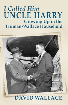 Paperback I Called Him Uncle Harry: Growing Up in the Truman-Wallace Household Book