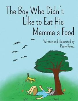 Paperback The Boy Who Didn't Like to Eat His Mamma's Food: Revised Edition Book