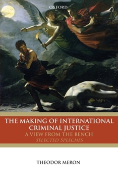 Paperback The Making of International Criminal Justice: The View from the Bench: Selected Speeches Book