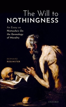 Hardcover The Will to Nothingness: An Essay on Nietzsche's on the Genealogy of Morality Book