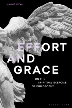 Paperback Effort and Grace: On the Spiritual Exercise of Philosophy Book