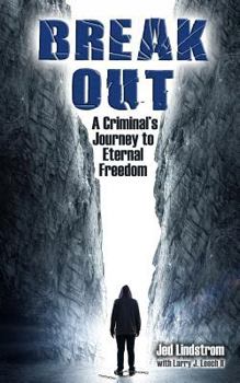 Break Out: A Criminal's Journey to Eternal Freedom