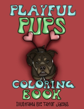 Paperback Playful Pups Coloring Book: Illustrated by; Taylor Jacobs Book