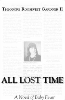 Hardcover All Lost Time: A Novel of Baby Fever Book