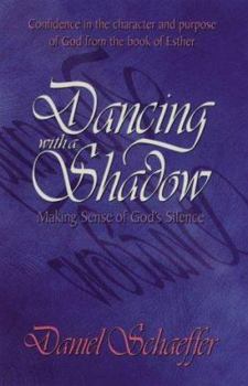 Paperback Dancing with a Shadow: Make Sense of God's Silence Book