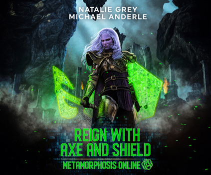 Reign with Axe and Shield - Book #3 of the Metamorphosis Online