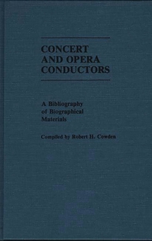 Hardcover Concert and Opera Conductors: A Bibliography of Biographical Materials Book