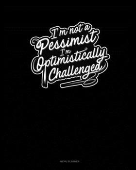 Paperback I'm not a Pessimist I'm Optimistically Challenged: Menu Planner Book