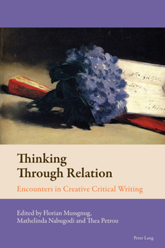 Paperback Thinking Through Relation: Encounters in Creative Critical Writing Book
