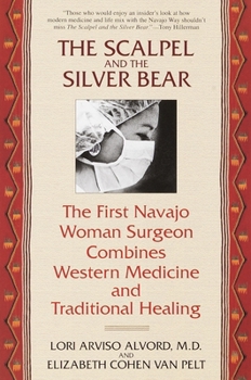 Paperback The Scalpel and the Silver Bear: The First Navajo Woman Surgeon Combines Western Medicine and Traditional Healing Book