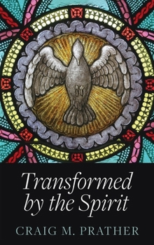Transformed by the Spirit: A Modern Journey into Spiritual Formation