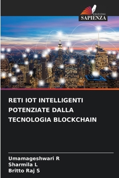 Reti Iot Intelligenti Potenziate Dalla Tecnologia Blockchain (Italian Edition)