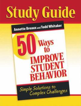 Paperback 50 Ways to Improve Student Behavior: Simple Solutions to Complex Challenges (Study Guide) Book
