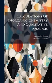 Hardcover Calculations Of Inorganic Chemistry And Qualitative Analysis Book