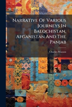 Paperback Narrative Of Various Journeys In Balochistan, Afganistan And The Panjab Book
