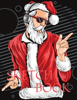 Sketch Book: Christmas Gift 8.5" X 11", Personalized Artist Sketchbook: 105 pages, Sketching, Drawing and Creative Doodling. Notebook and Sketchbook to Draw and Journal (Workbook and Handbook)