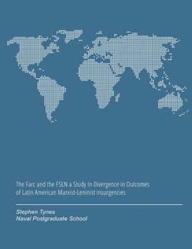 Paperback The FARC and the FSLN: A Study In Divergence in Outcomes of Latin American Marxist-Leninist Insurgencies Book