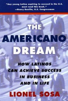 Paperback The Americano Dream: How Latinos Can Achieve Success in Business and in Life Book