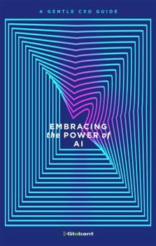 Hardcover Embracing the Power of AI: A Gentle Cxo Guide Book