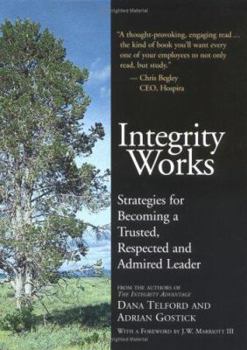 Hardcover Integrity Works: Strategies for Becoming a Trusted, Respected, and Admired Leader Book