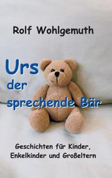 Hardcover Urs, der sprechende Bär: Geschichten für Kinder, Enkelkinder und Großeltern [German] Book