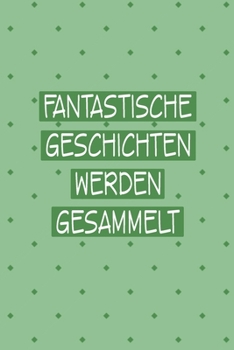 Paperback Fantastische Geschichten werden gesammelt: Prima als Antiquit?ten Notizbuch Zubeh?r zum Ausf?llen bei Notizen f?r jeden Sammler, K?ufer oder Verk?ufer [German] Book