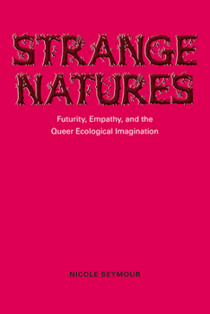 Paperback Strange Natures: Futurity, Empathy, and the Queer Ecological Imagination Book