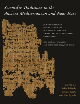 Hardcover Scientific Traditions in the Ancient Mediterranean and Near East: Joint Proceedings of the 1st and 2nd Scientific Papyri from Ancient Egypt Internatio Book