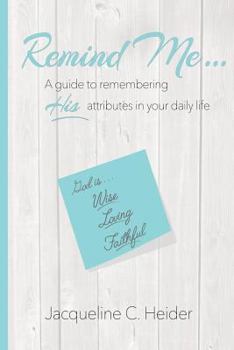 Paperback Remind Me: A guide to remembering His attributes in your daily life Book