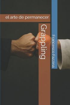 Paperback Grappling: el arte de permanecer [Italian] Book