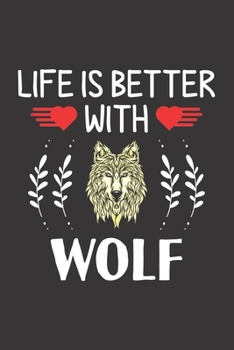 Paperback Life Is Better With Wolf: Wolf Lovers Funny Gifts Dot Grid Journal Notebook 6x9 120 Pages Book