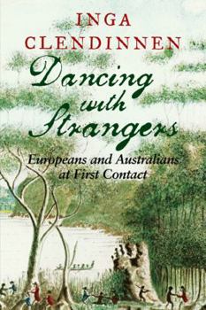 Paperback Dancing with Strangers: Europeans and Australians at First Contact Book