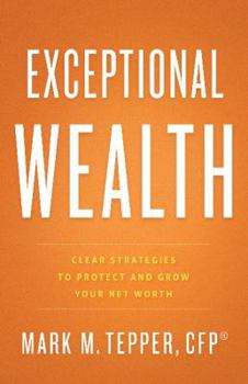 Hardcover Exceptional Wealth: Clear Strategies to Protect and Grow Your Net Worth Book